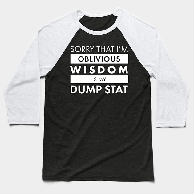 Wisdom is my Dump Stat Baseball T-Shirt by AceOfTrades